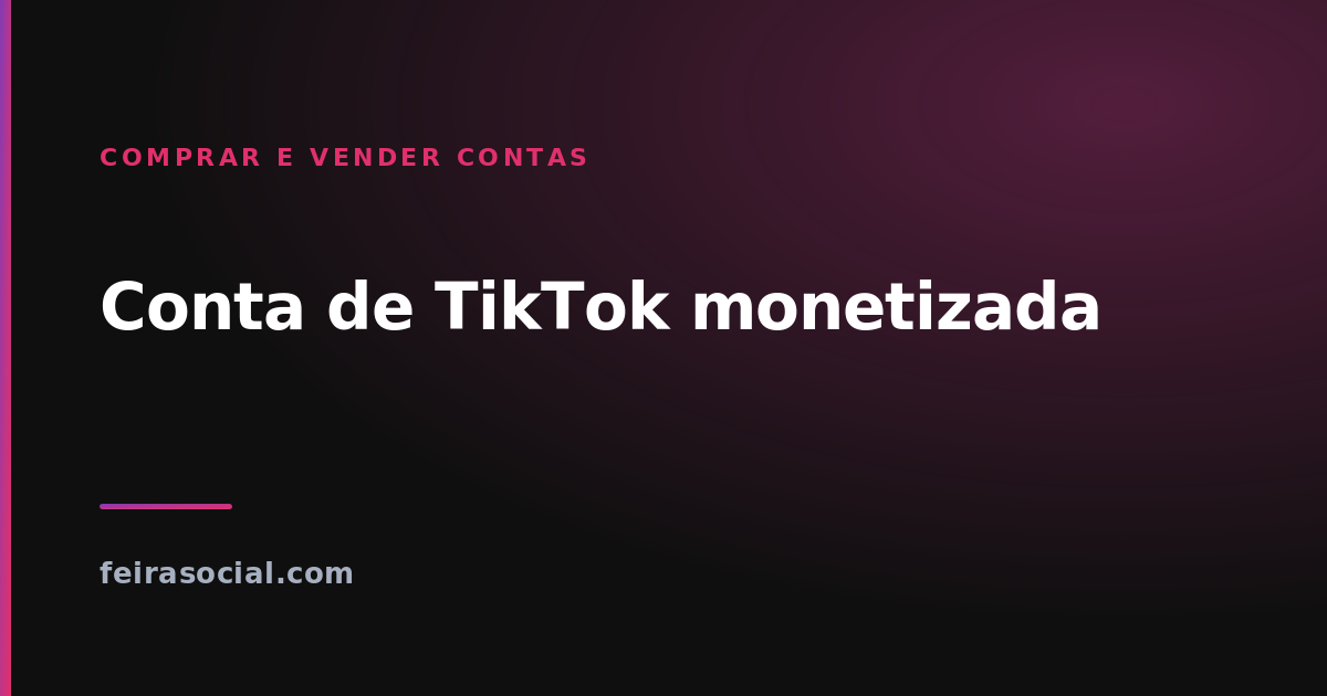 Conta de TikTok monetizada: o que você realmente compra